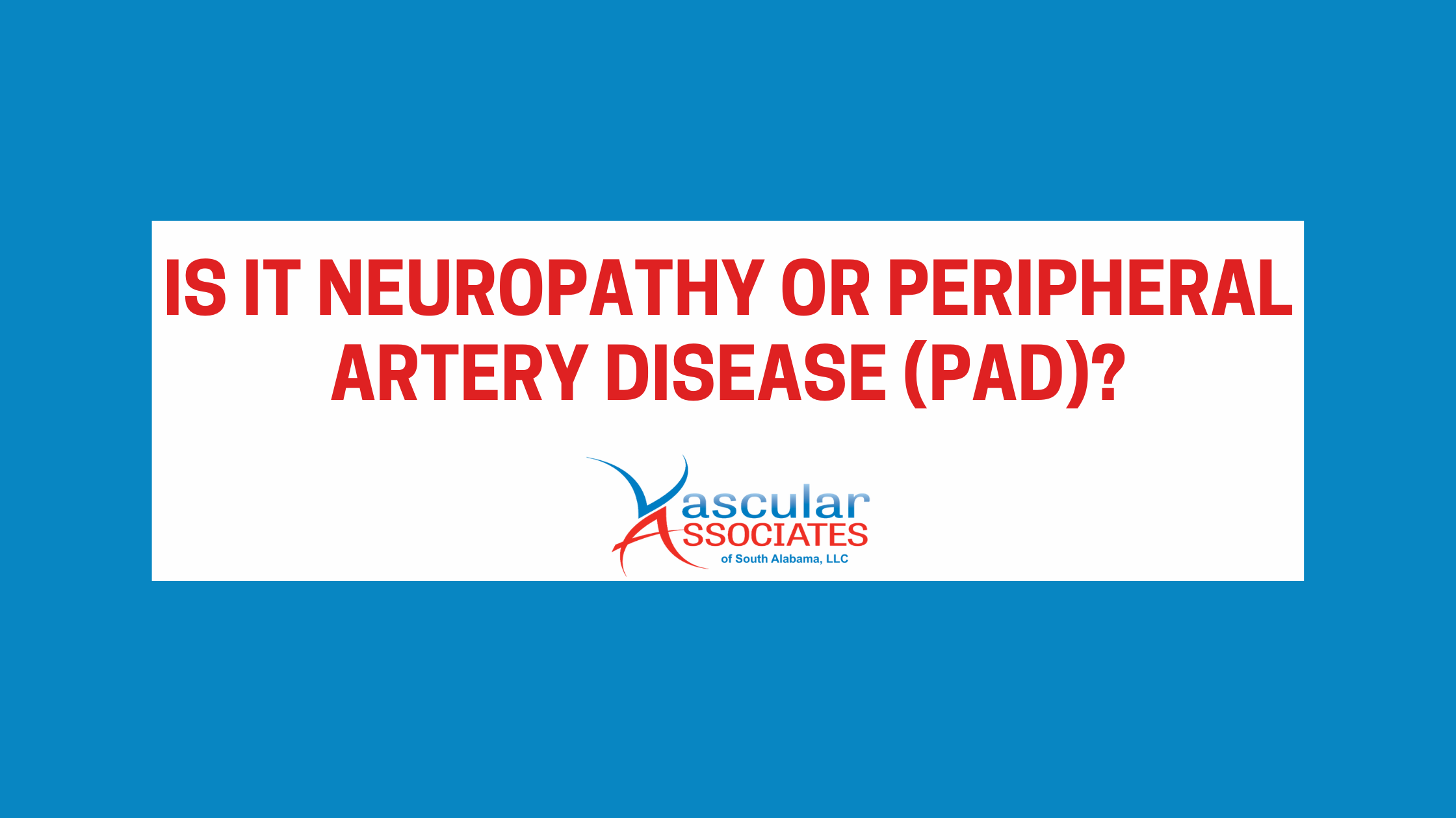 Is It Neuropathy or Peripheral Artery Disease (PAD).png